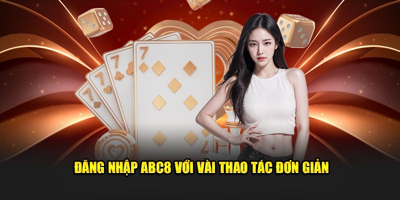 Đăng nhập ABC8 với vài thao tác đơn giản