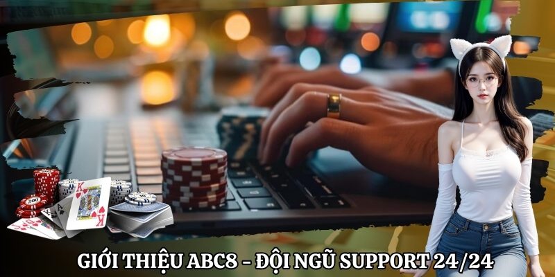 Giới thiệu ABC8 - Đội ngũ support quanh năm 24/24