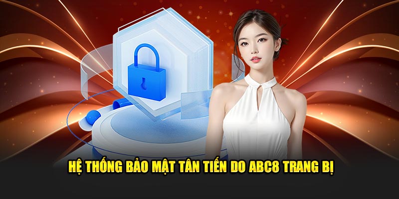 Hệ thống bảo mật tân tiến do ABC8 trang bị