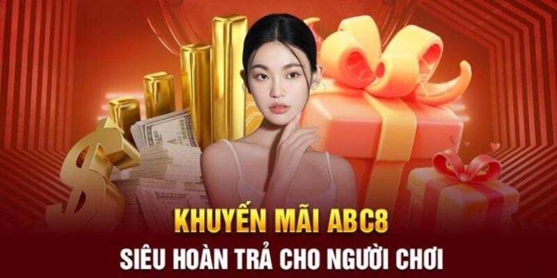 Khuyến mãi ABC8 hoàn trả cược cực hấp dẫn