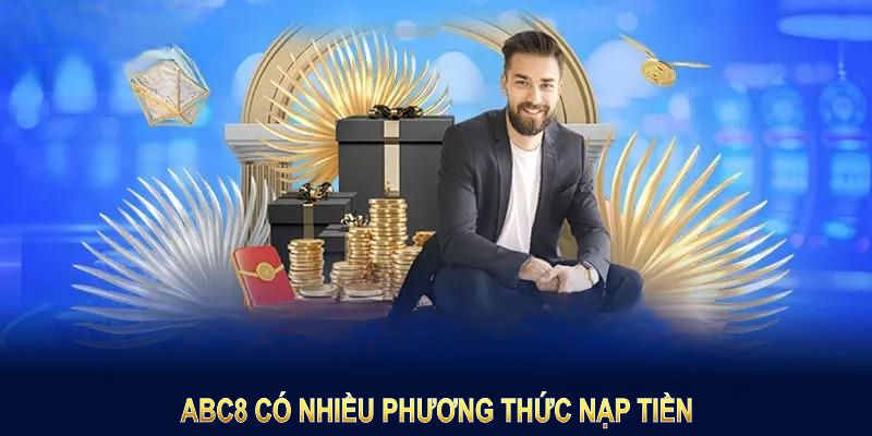 Nạp tiền ABC8 có nhiều phương thức linh hoạt 