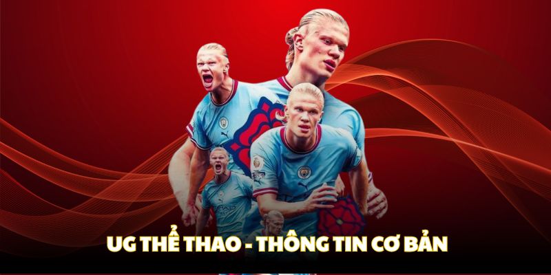 Những thông tin cơ bản về sảnh thể thao UG siêu thú vị