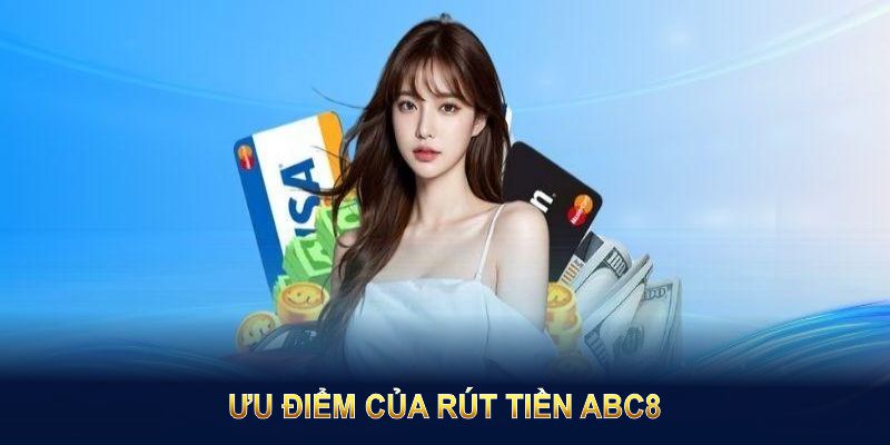 Ưu điểm rút tiền ABC8 cho người dùng